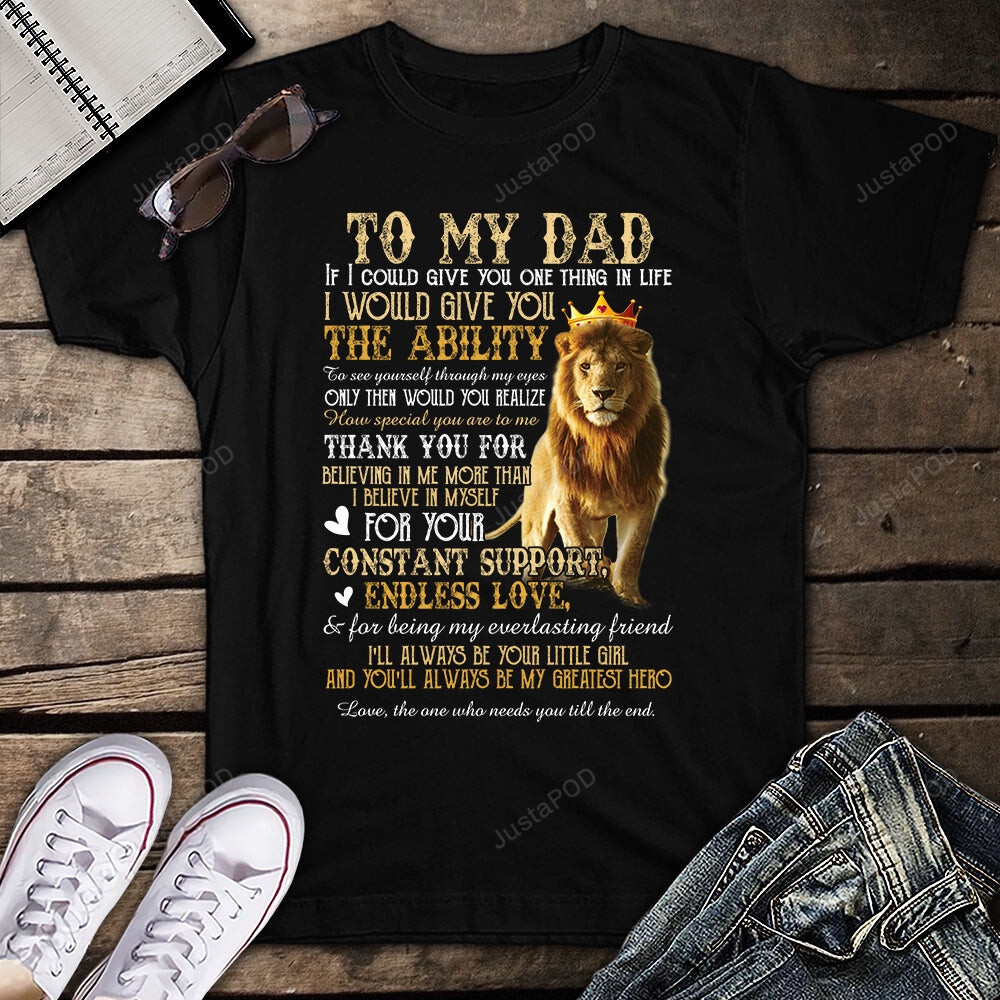 To My Dad I’Ll Always Be Your Little Girl Shirt, Gift For Dad Grandpa Lion T-Shirt, Gift For Family Friends, Gift For Him Birthday Father’S Day Holidays Anniversary