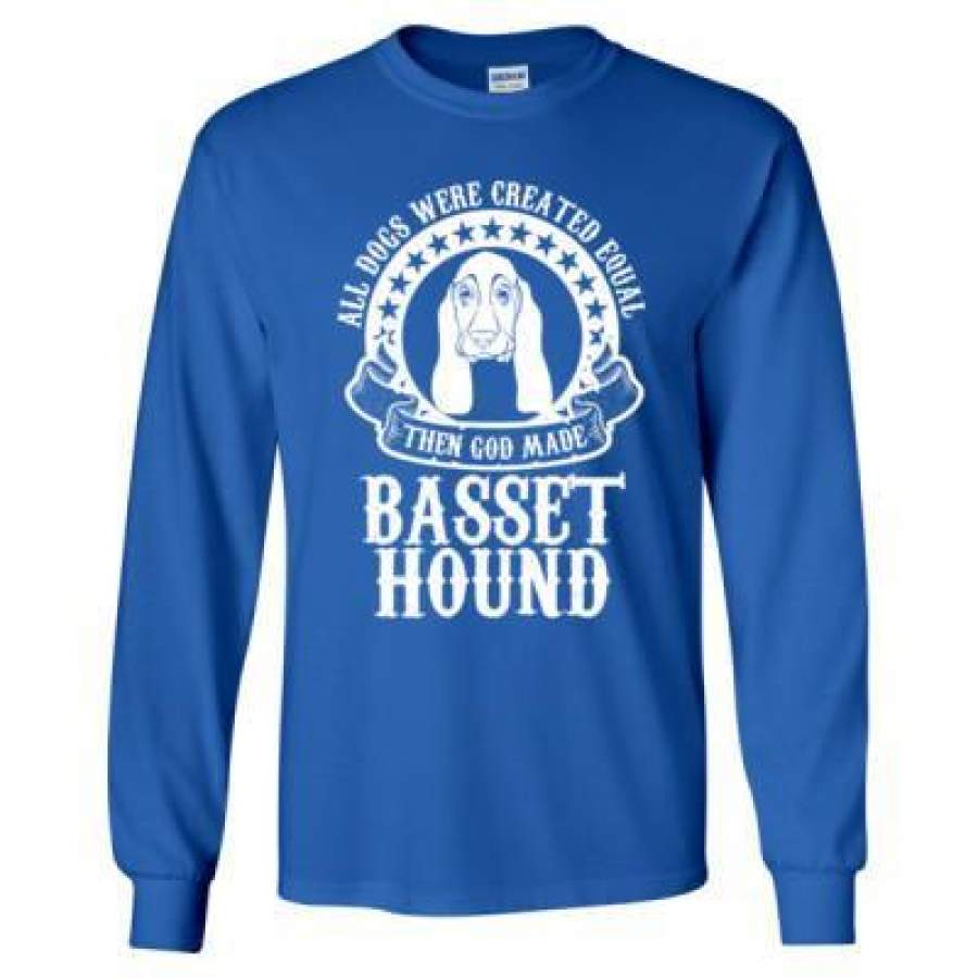 AGR All Dogs Were Created Equal God Made Basset Hound – Long Sleeve T-Shirt