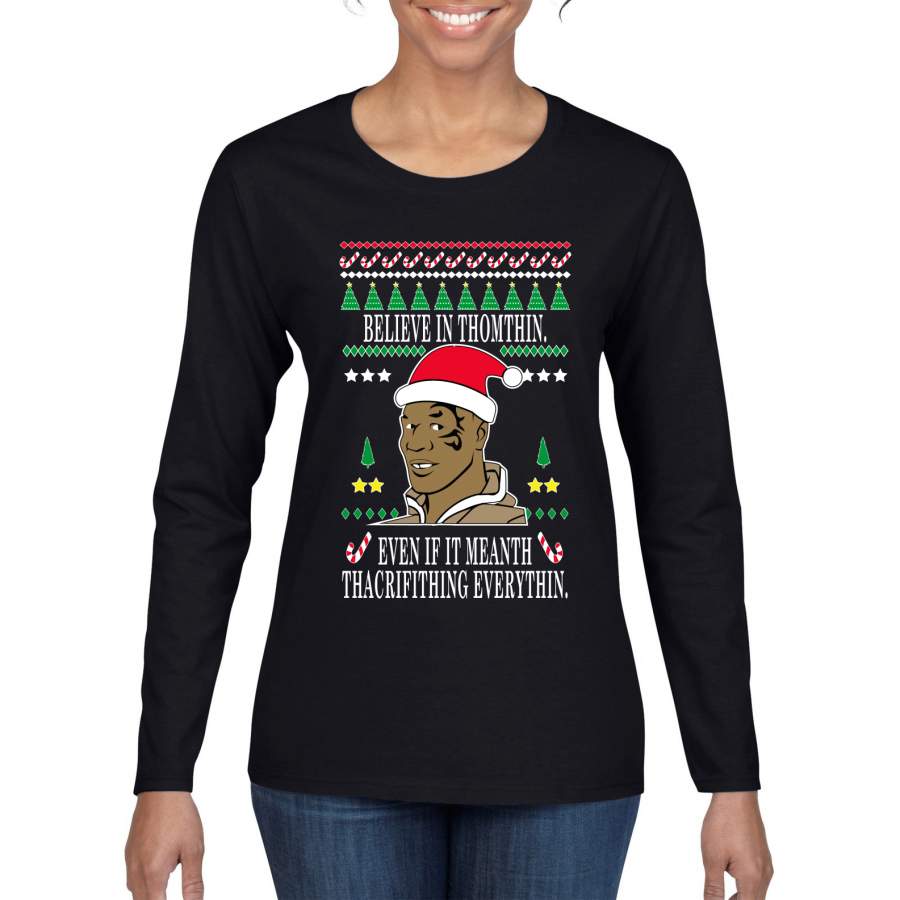 Tyson lisp Believe In Thomthin Thacrifithing Everythin Ugly Christmas Sweater Womens Graphic Long Sleeve T-Shirt