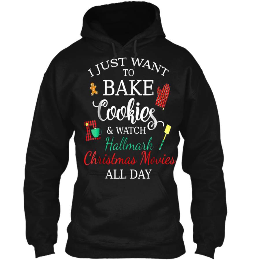 I Just Want To Bake Cookies And Watch Christmas Movies  Pullover Hoodie   Christmas Gift Ideas