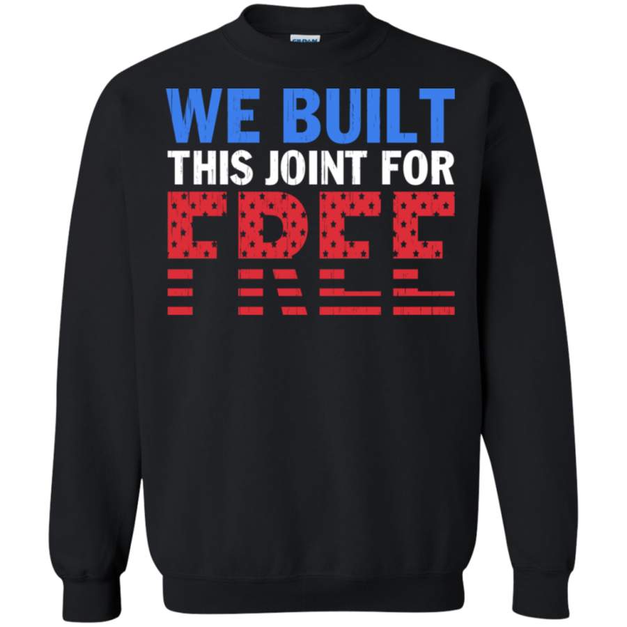 AGR we built this joint for free Sweatshirt