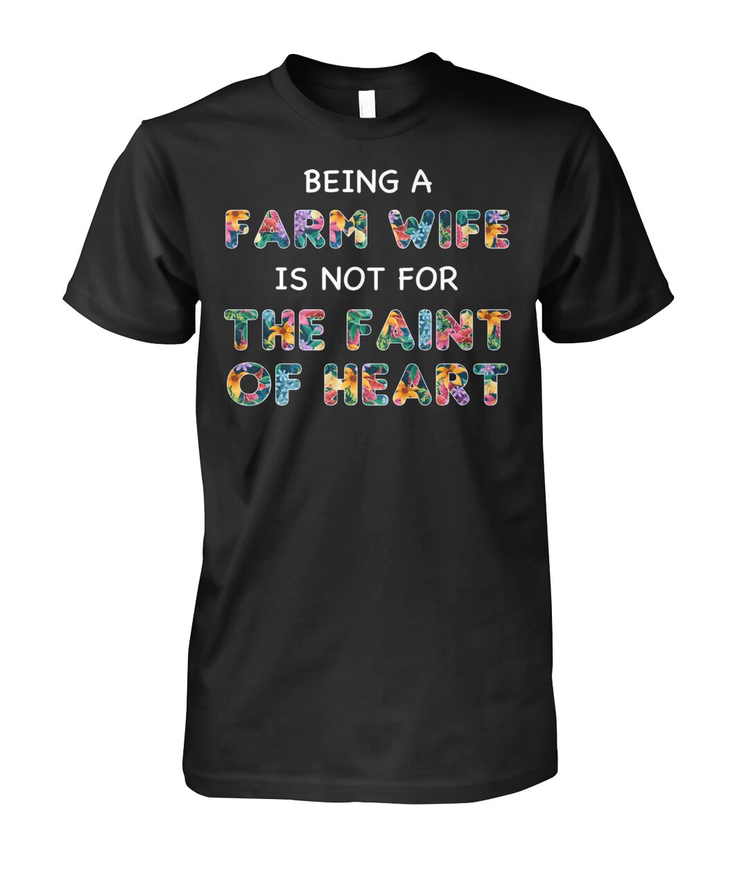 Being A Farm Wife Is Not For The Faint Of Heart – Unisex T-Shirt , Hoodies