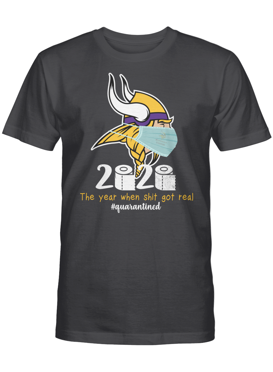 Minnesota Vikings 2020 – The year when sht got real T-shirt, Sweatshirt, Hoodie