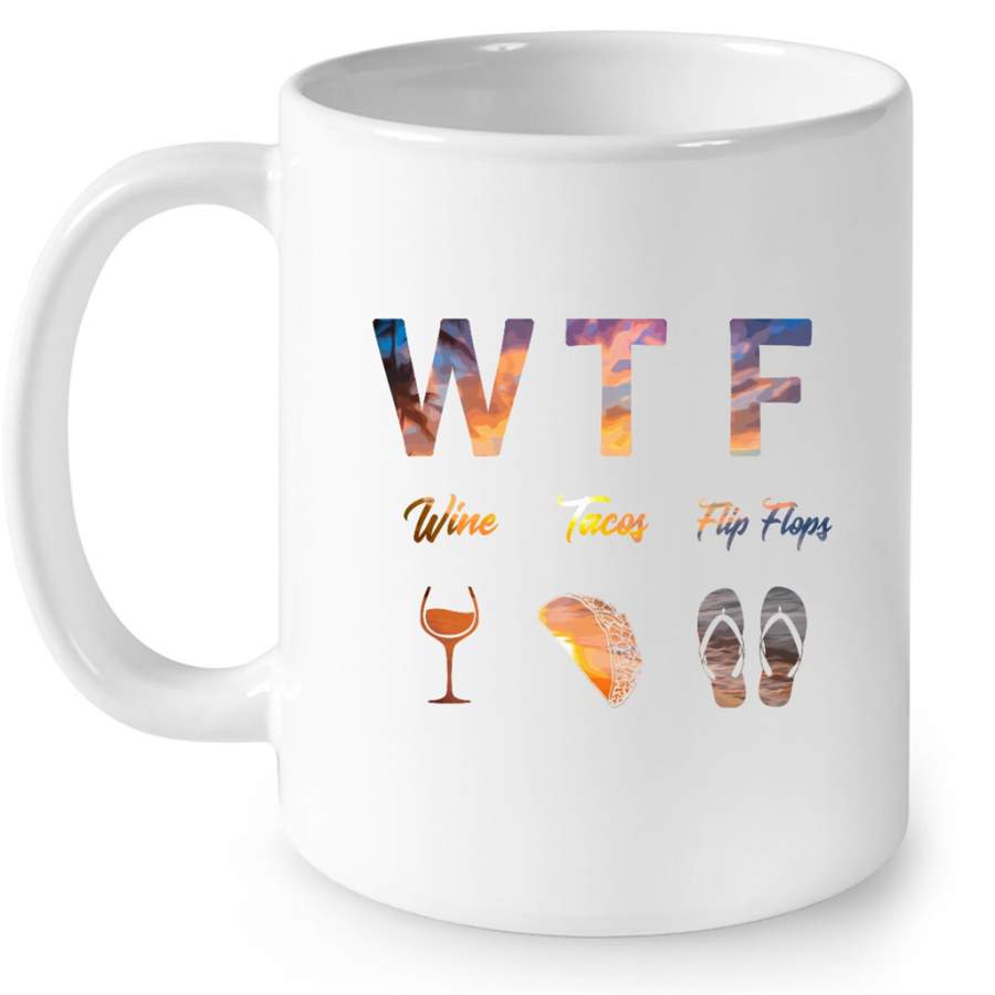 WTF Wine Tacos Flip Flops – Full-Wrap Coffee White Mug