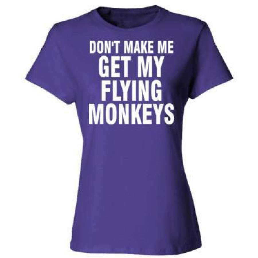 AGR Do Not Make Me Get My Flying Monkeys – Ladies’ Cotton T-Shirt