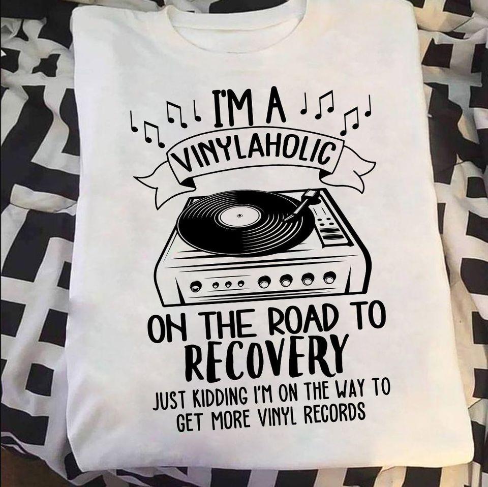 Funny I’M A Vinylaholic On The Road To Recovery Gift Ideas Gift Standard/Premium T-Shirt