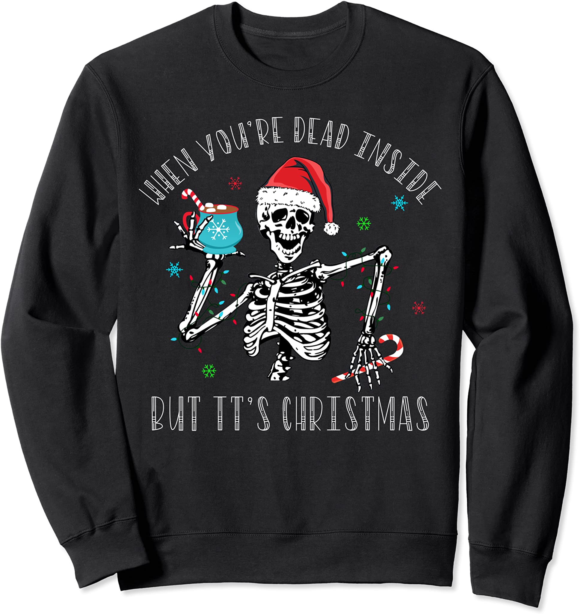 Christmas Shirt When You’Re Dead Inside But It’S Christmas Sweatshirt