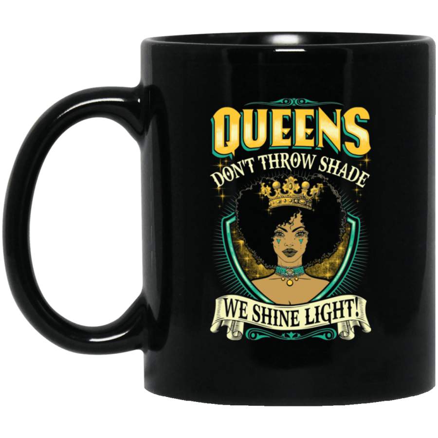 Queens Dont Throw Shade We Shine Light Mug