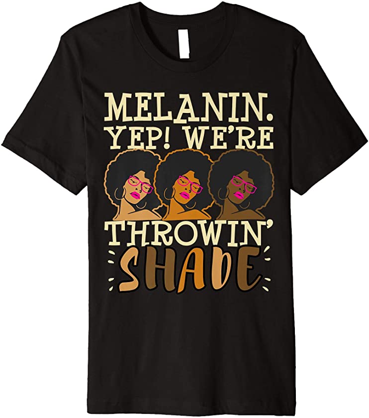 Melanin Throwing Black Queen Pride African Girls Women Gift Premium T-Shirt