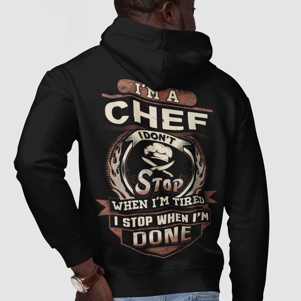 I’m A Chef I Don’t Stop When I’m Tired I Stop When I’m Done Gift Standard Hoodie