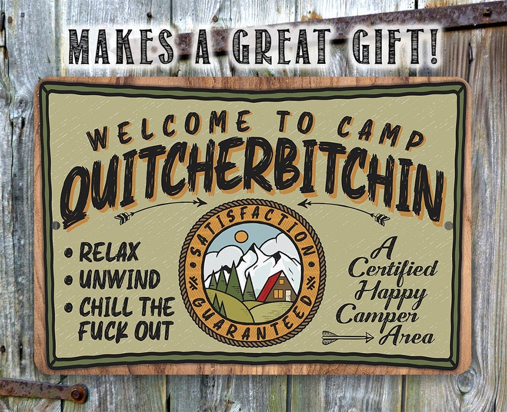 Tin – Welcome to Camp Quitcherbitchin – 8″x12″ or 12″x18″ Durable Metal Sign – Use Indoor/Outdoor – Funny Camping Decor and Gift