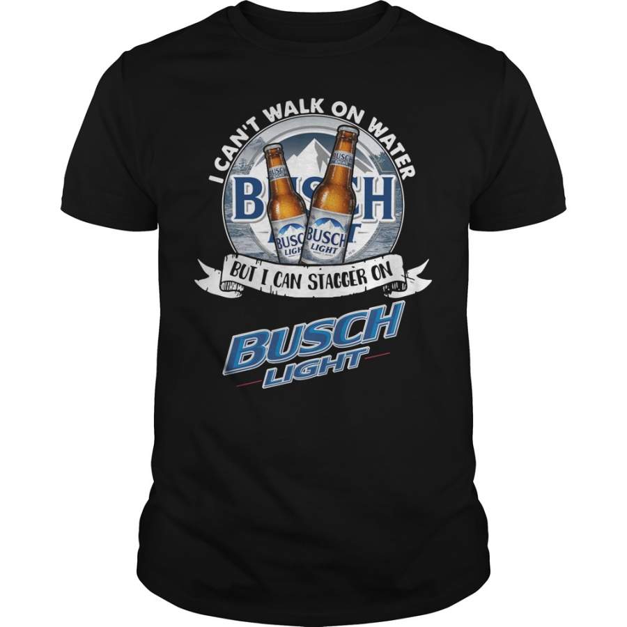 I can’t walk on water but I can stagger on Busch Light T-Shirt