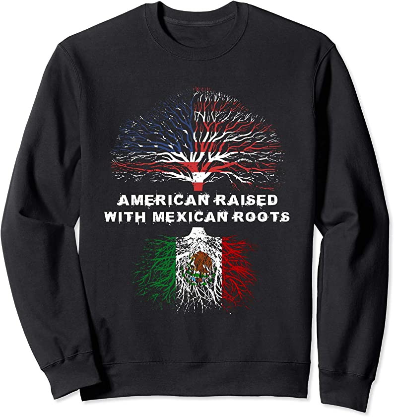 American Raised with Mexican Roots Mexico Sweatshirt