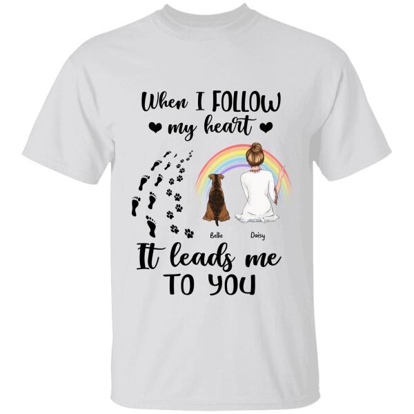 When I Follow My Heart It Leads Me To You Personalized Dog T-Shirt Ts-Nn942