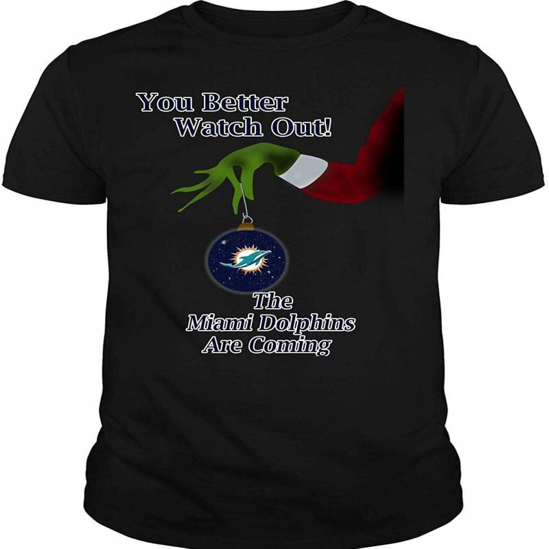 You Better Watch Out T Shirt, Miami Dolphins T Shirt