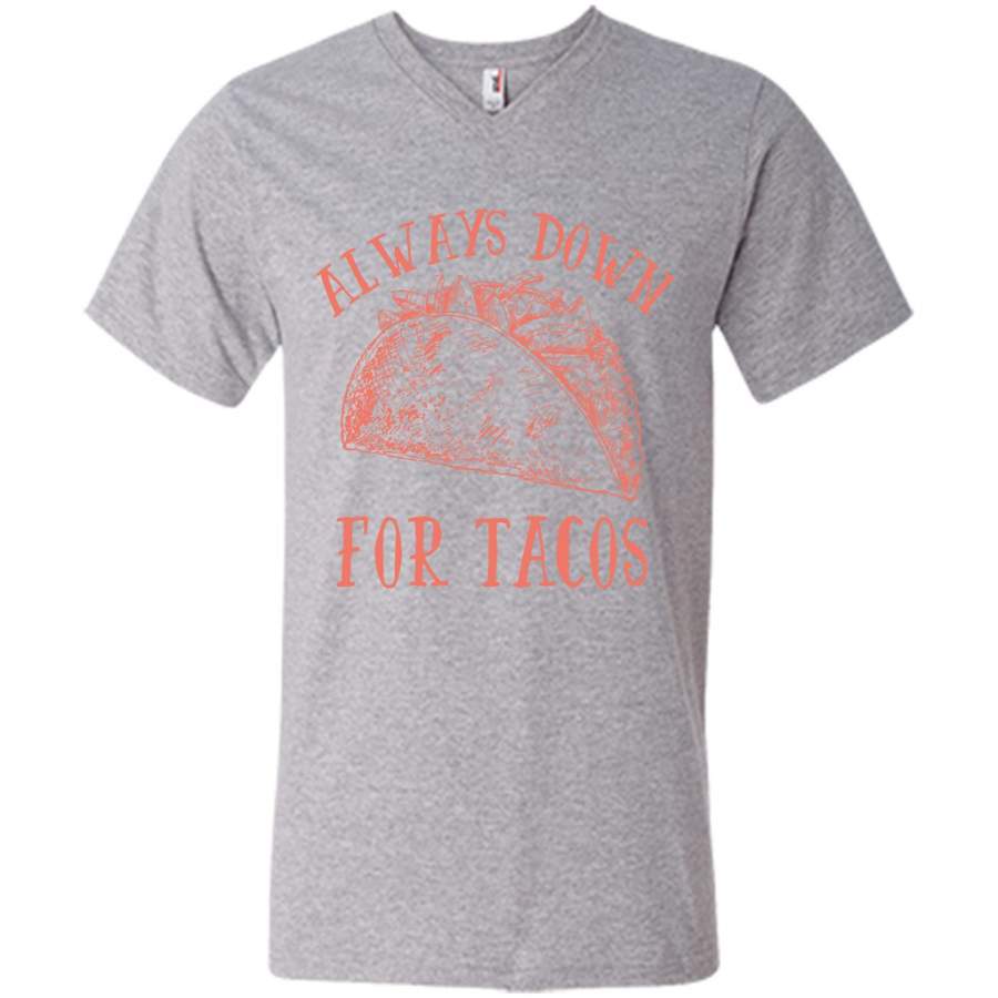 Always Down For Tacos Fun Gift – Canvas Unisex V-Neck Shirt