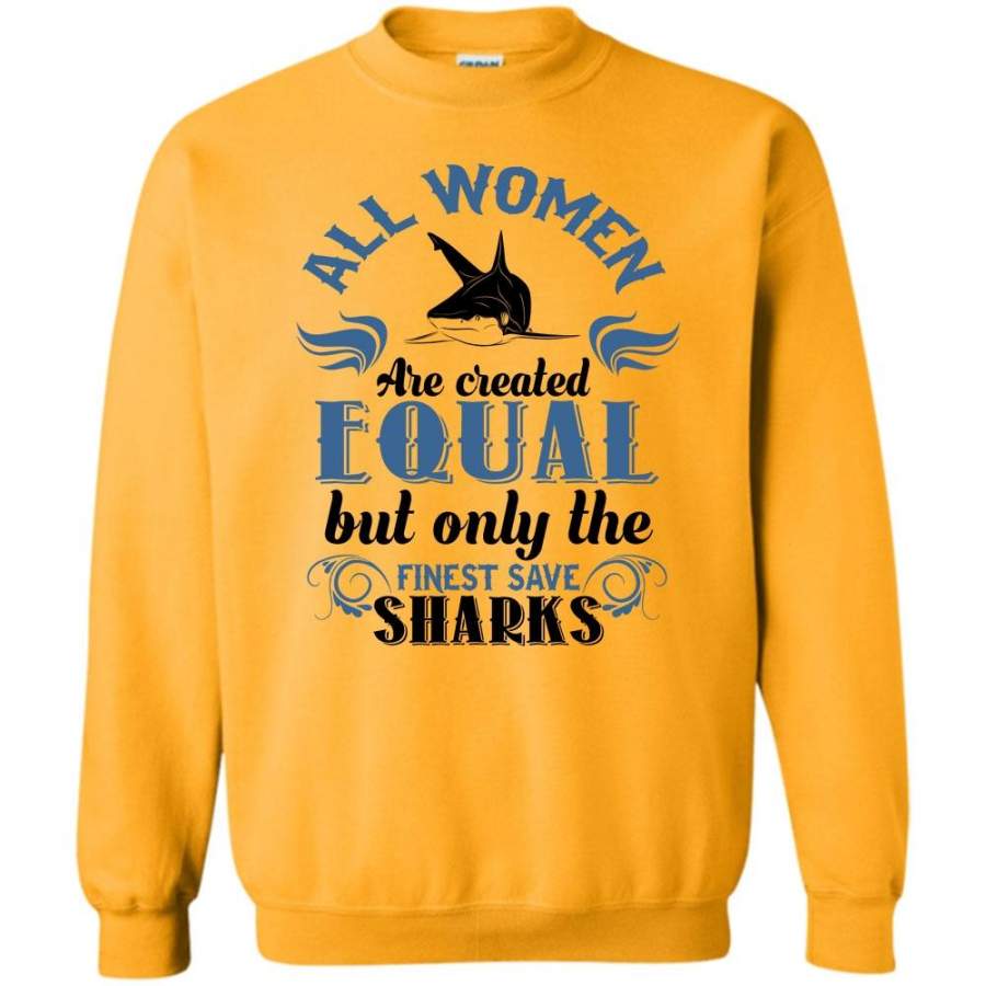 Sharks Lover T Shirt, All Women Are Created Equal Sweatshirt