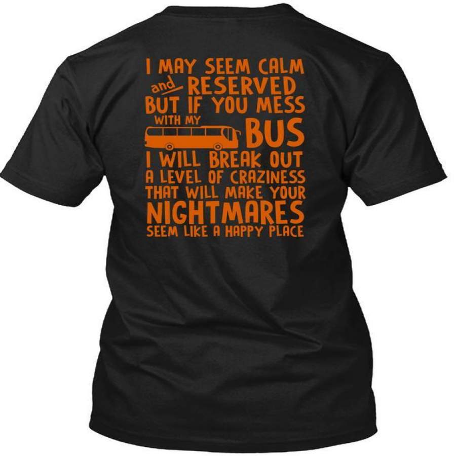 You Mess With My Bus T Shirt, Make Your Nightmares T Shirt