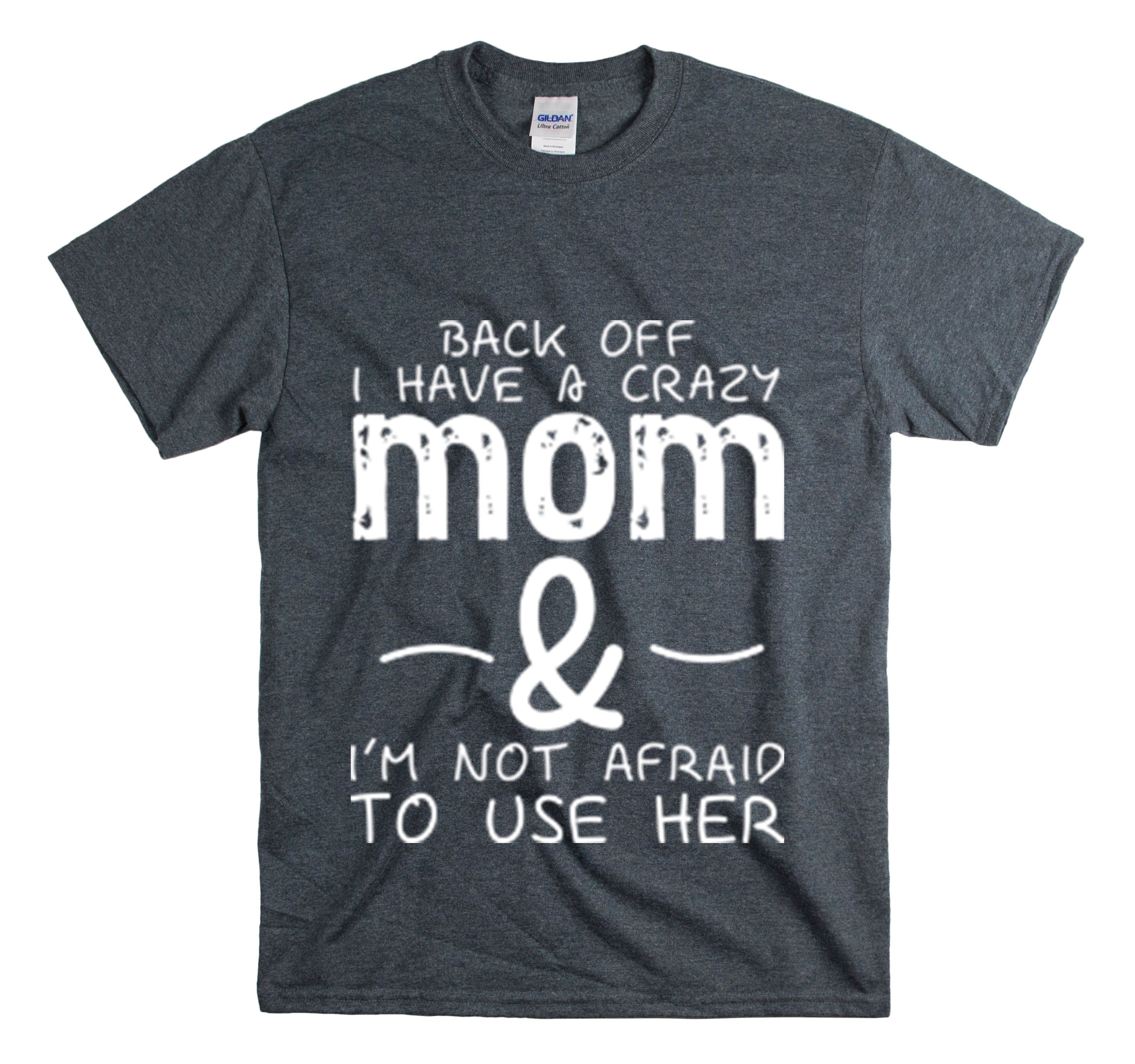 Shirt Funny Standing Back Have A Crazy Momma Proud Playful Protective Mom Motherhood T-Shirt Unisex Heavy Cotton Tee