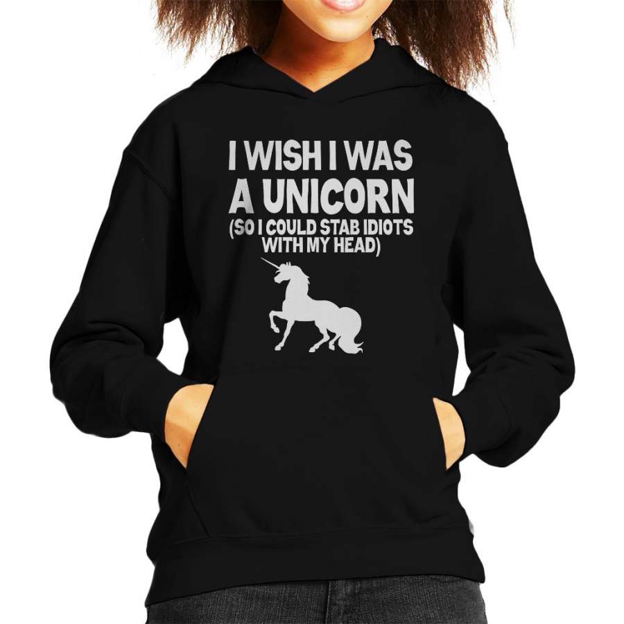 Wish I Was A Unicorn So I Can Stab Idiots Kid’s Hooded Sweatshirt