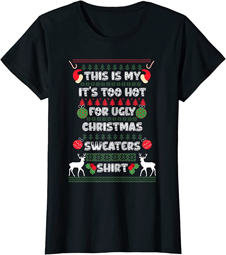 Womens Christmas This Is My It’s Too Hot For Ugly Christmas Sweater T-Shirt