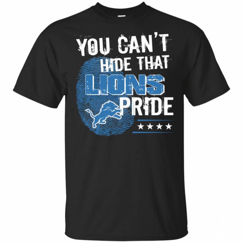 You Can T Hide That Detroit Lions Pride Shirt