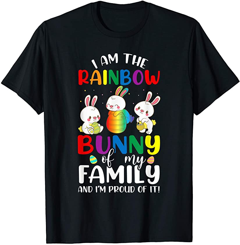 LGBT I’m The Rainbow Bunny I’m Proud Of It Easter Day T-Shirt