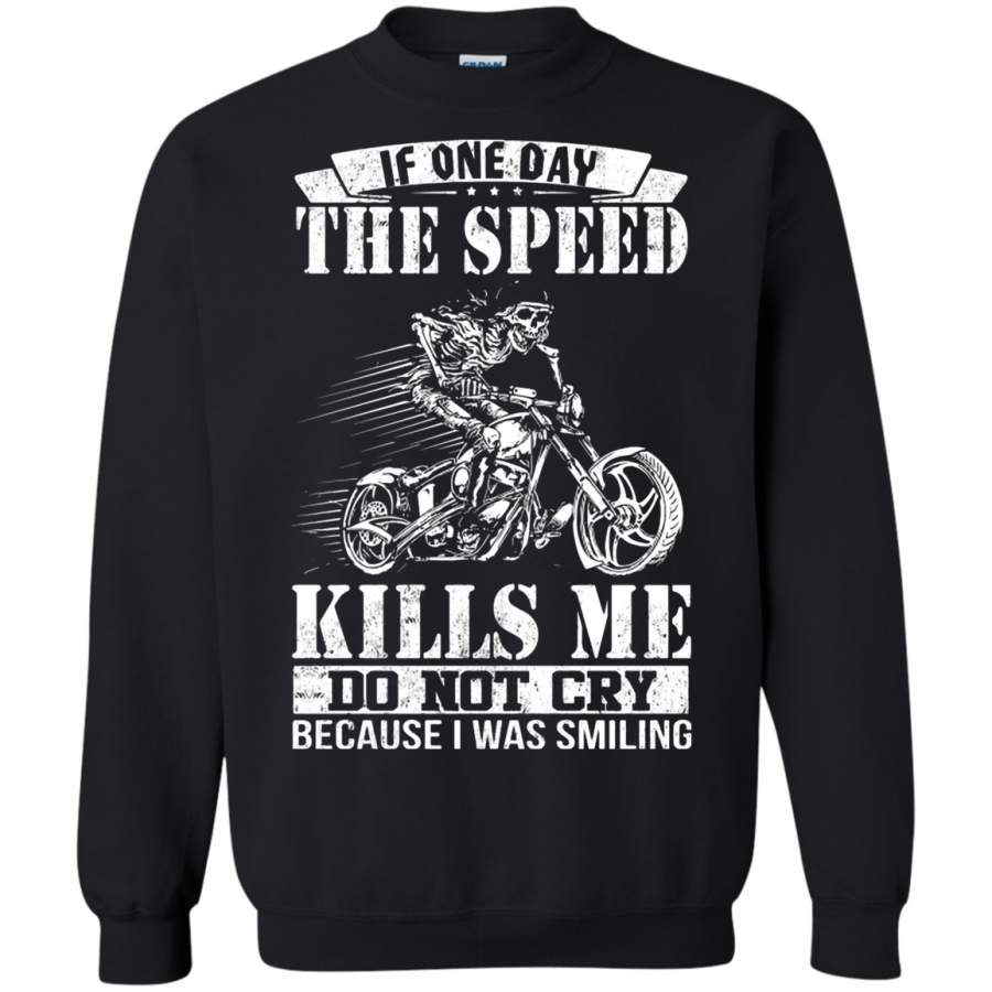 AGR If On Day The Speed Kills Me Do Not Cry Because I Was Smiling Sweatshirt