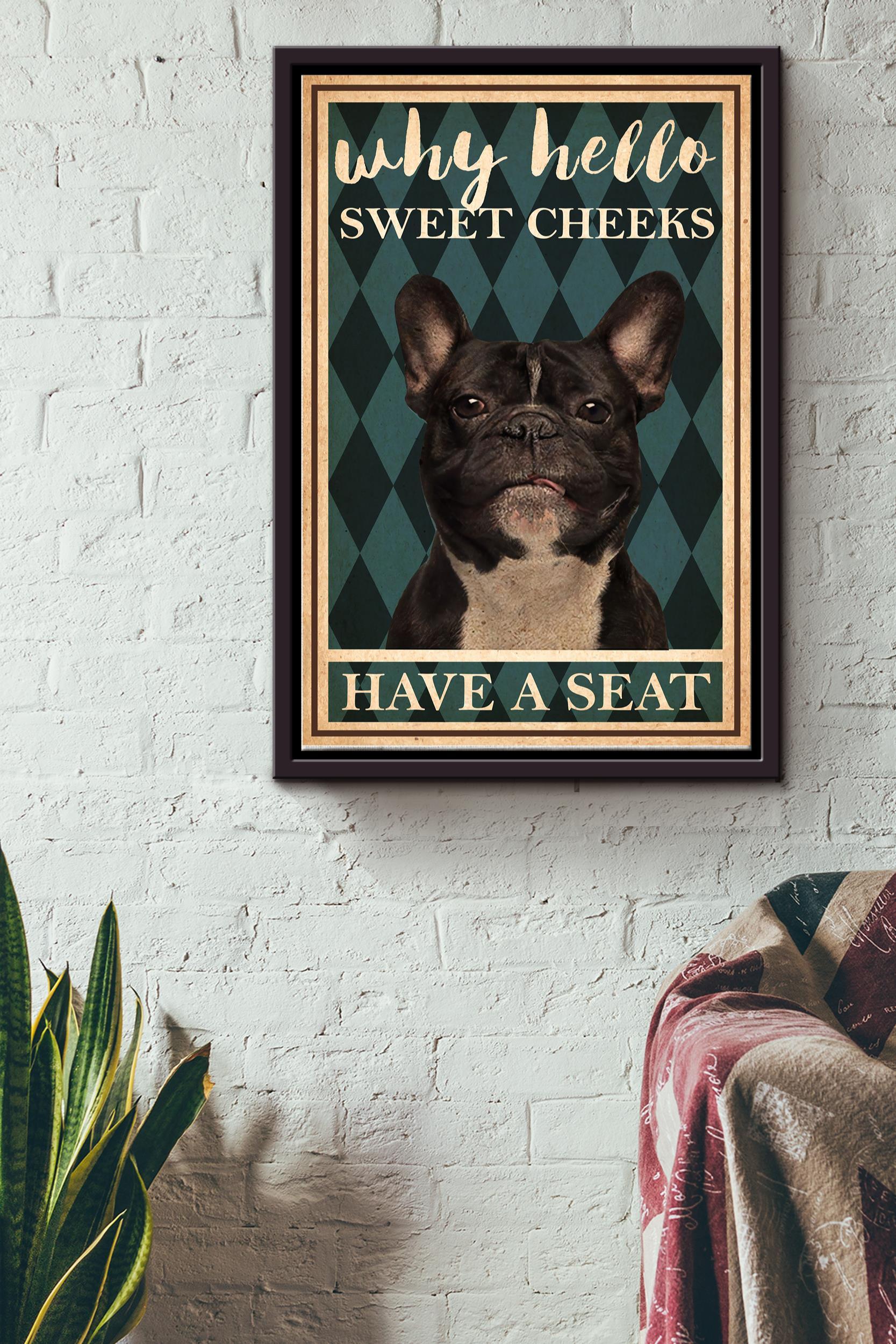 Why Hello Sweet Cheeks Have A Seat Bull Dog Poster – Decor Wall Art – Gift For Dog Lover Dog Mom Animal Lover Coffee Shop Framed Matte Canvas