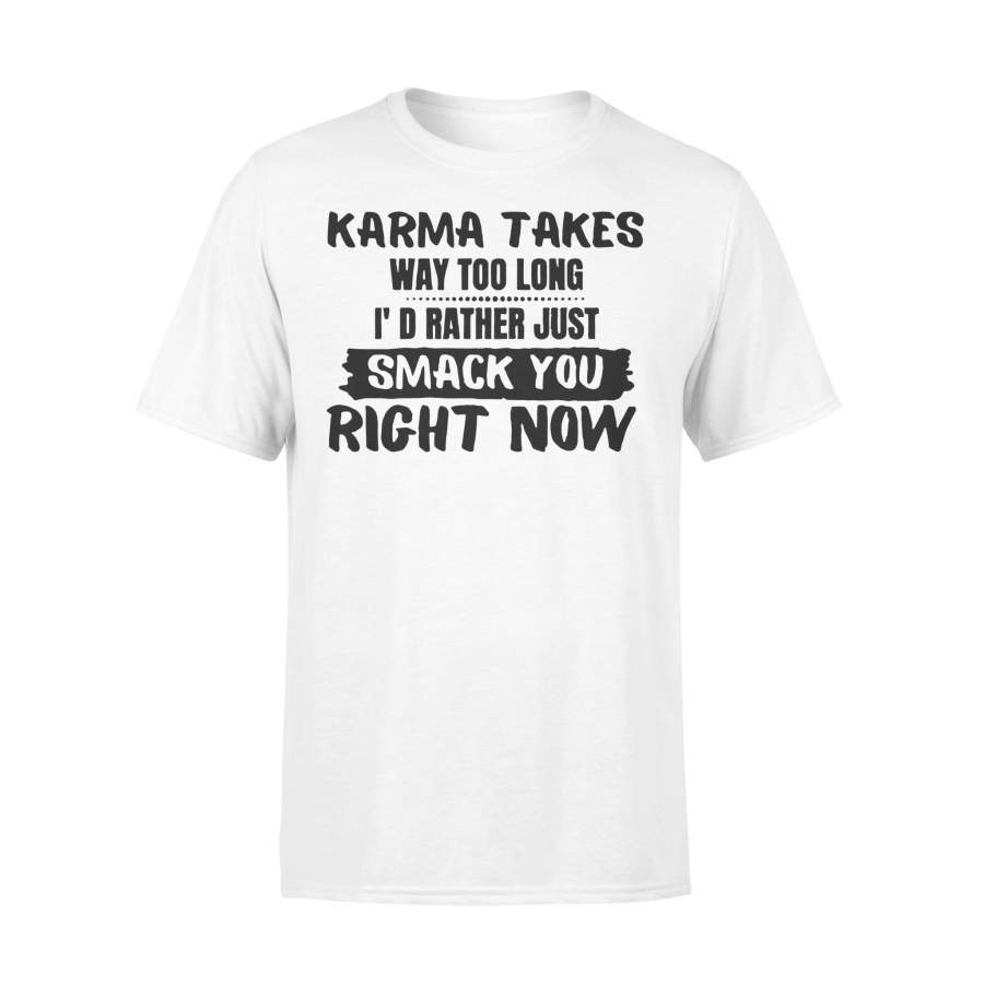 Karma Takes Way Too Long T-shirt