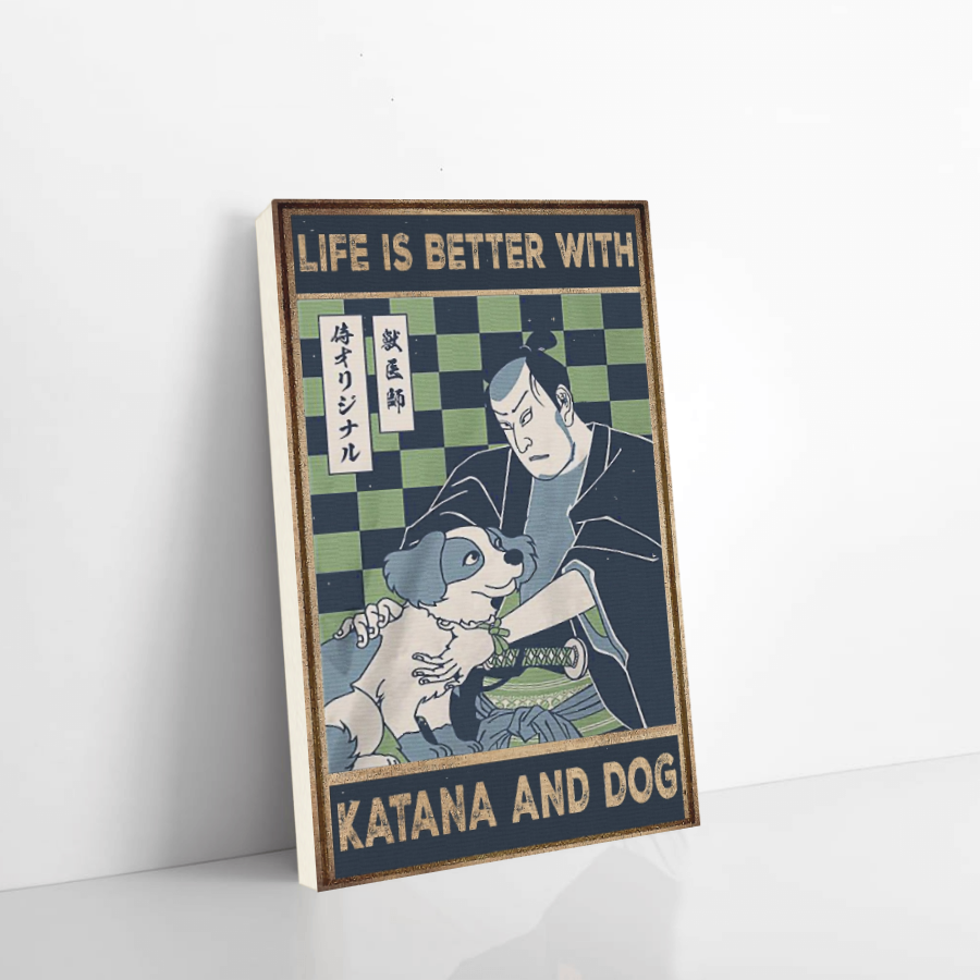 samurai canvas life is better with katana and dog