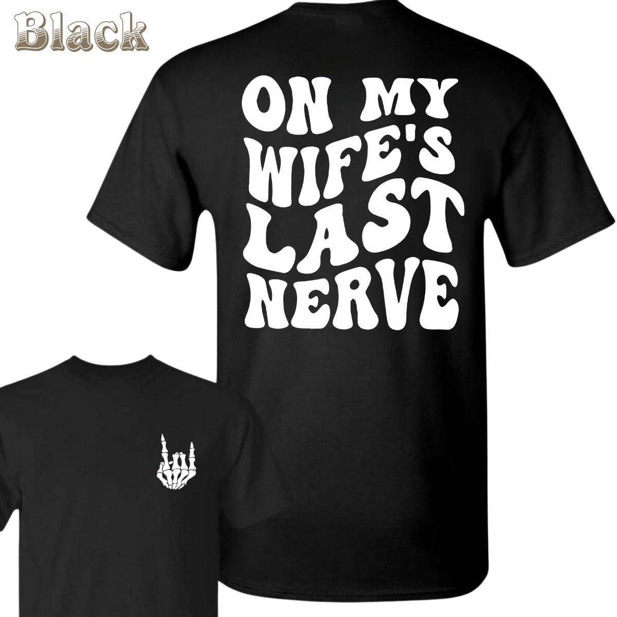 On My Wifes Last Nerve T-Shirt – Bold Funny Quote With Skeleton Hand Graphic , Sarcastic Tee For Married Men , Perfect Gift For Husband , Viral TikTok Humor Shirt , Casual Everyday Outfit men gifts