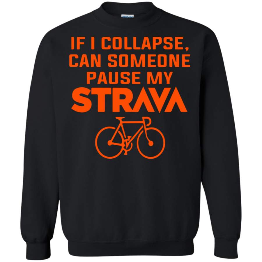 AGR If i collapse can someone pause my strava Sweatshirt