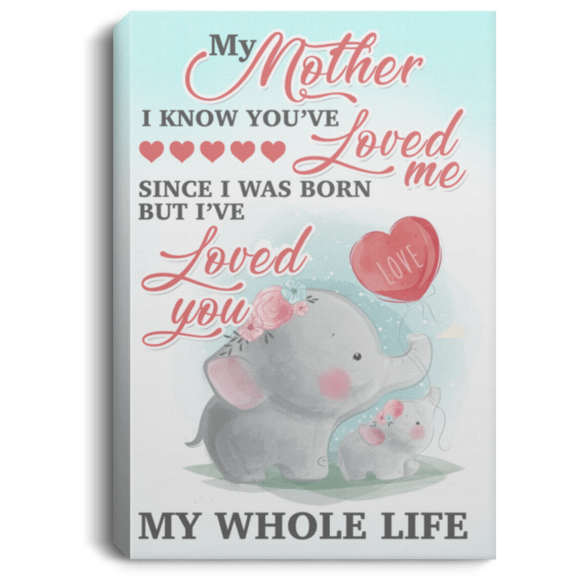 My Mother I Know YouâRe Loved Me Since I Was Born Cute Elephant Framed Canvas And Poster, Wall Decor, Canvas Instructure