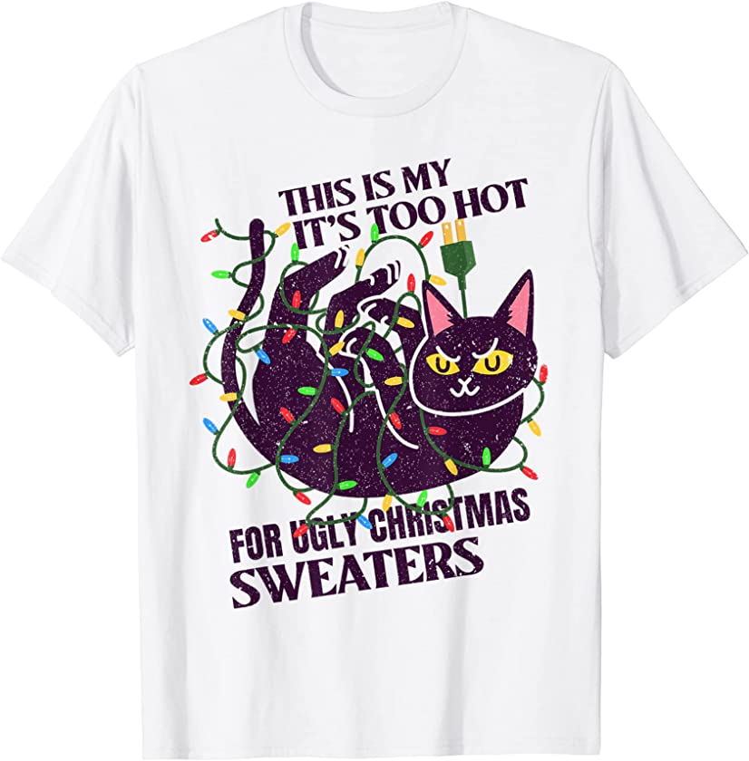 This Is My It’s Too Hot For Ugly Christmas Sweaters Lights T-Shirt