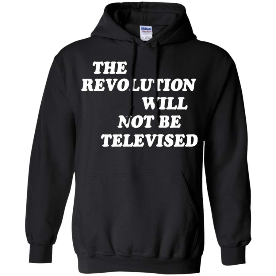 The revolution will not be televised Pullover Hoodie 8 oz