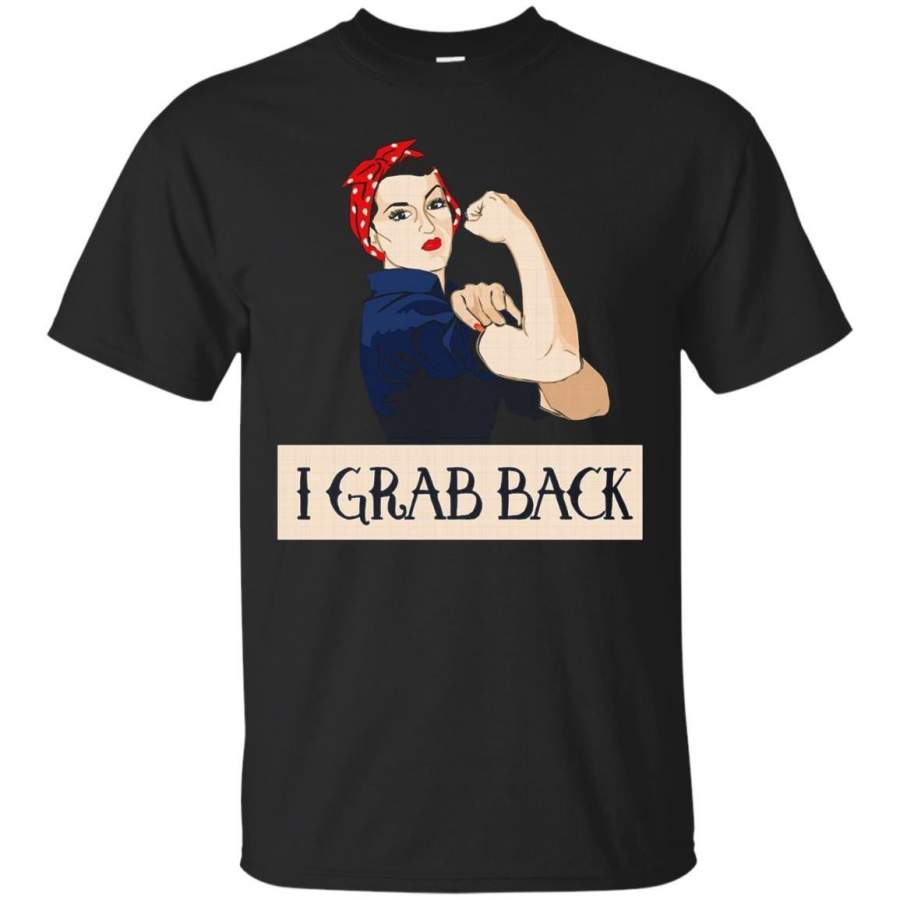 AGR I grab back tshirt funny rosie riveter teeshirt