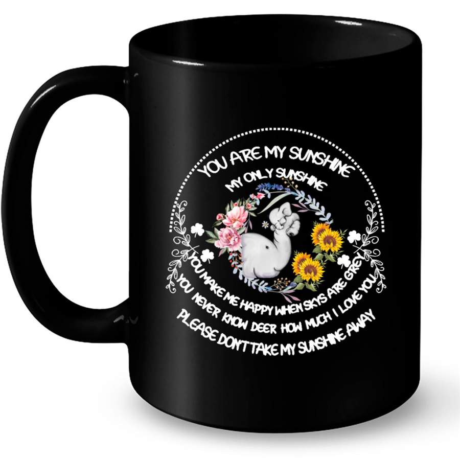 You Are My Only Sunshine You Make Me Happy  You Never Know How Much I Love You Don’t Take My Sunshine Away, Elephant Floral Design – Full-Wrap Coffee Black Mug