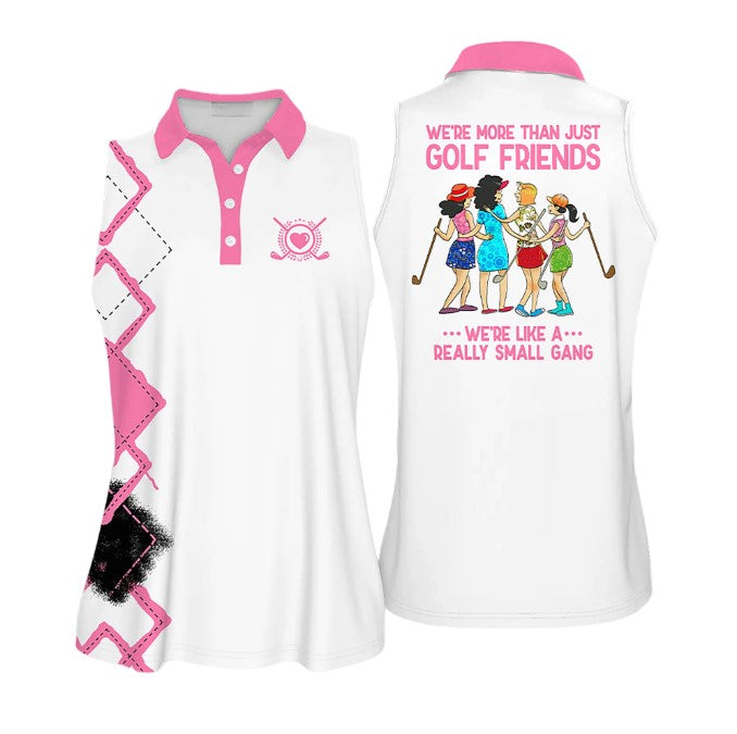 We’Re More Than Just Golf Friends We’Re Like A Small Gang Colorfun Love Golf Sleeveless Polo Shirt