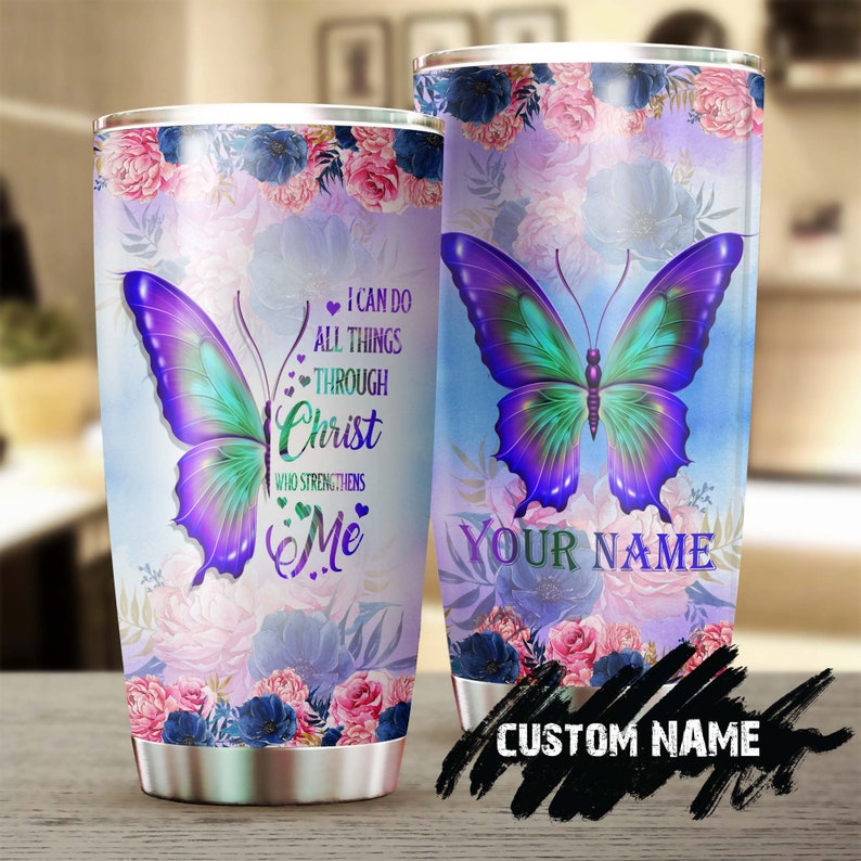 Butterfly With Flower Christ Who Strengthen Me Personalized Tumbler-Birthday Gift Christmas Gift For Butterfly Lover For Her