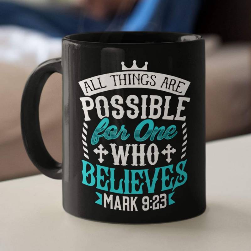 Mark 9:23 All things are possible for believers coffee mug