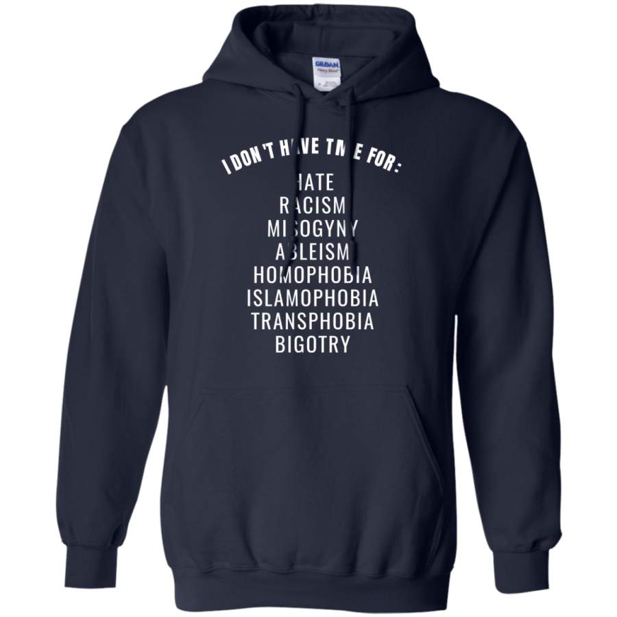 AGR I don’t have time for hate racism bigotrye Hoodie