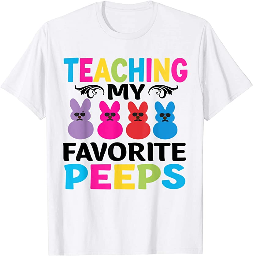 Teaching My Favorite Peeps Easter Bunny Egg Teacher Easter T-Shirt