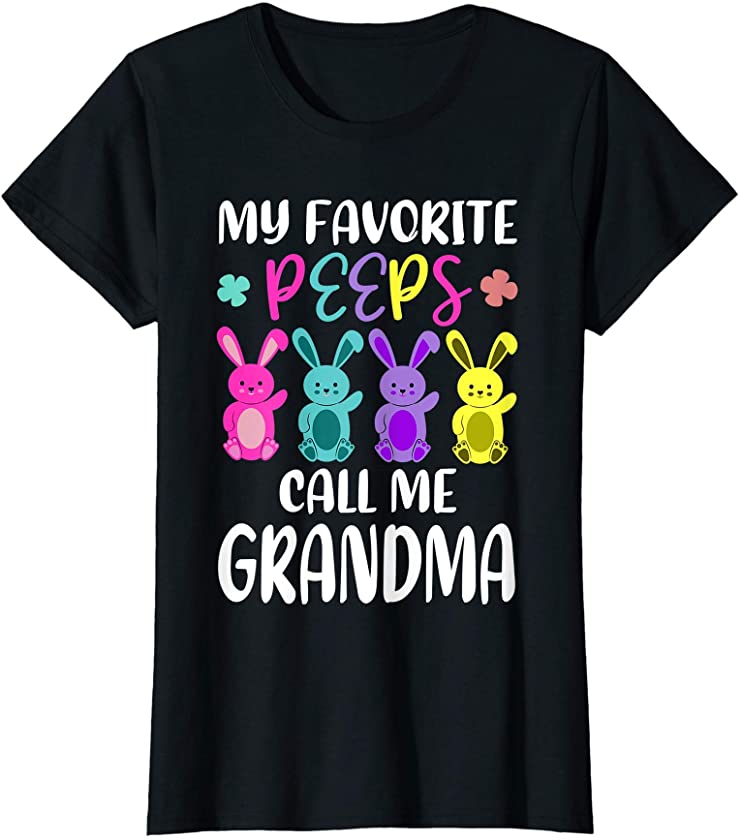 Womens My Favorite Peeps Call Me Grandma Funny Gamma Easter Bunny T-Shirt