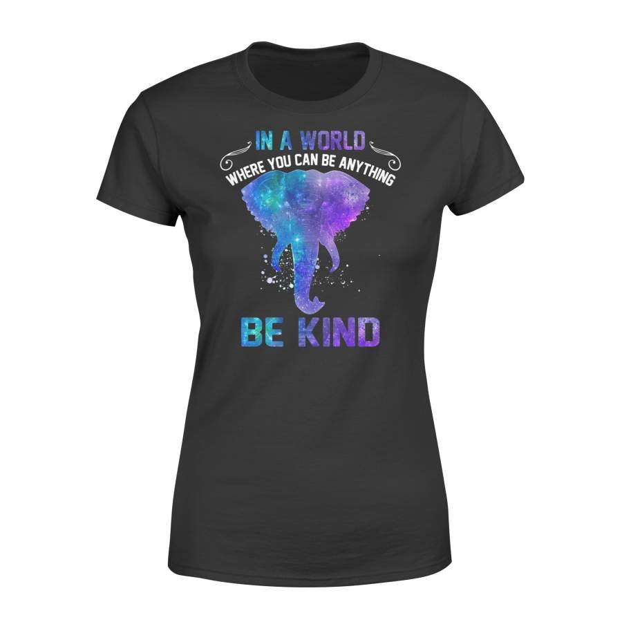 Galaxy Elephant In a world where you can be anything be kind women T shirt design – IPH290