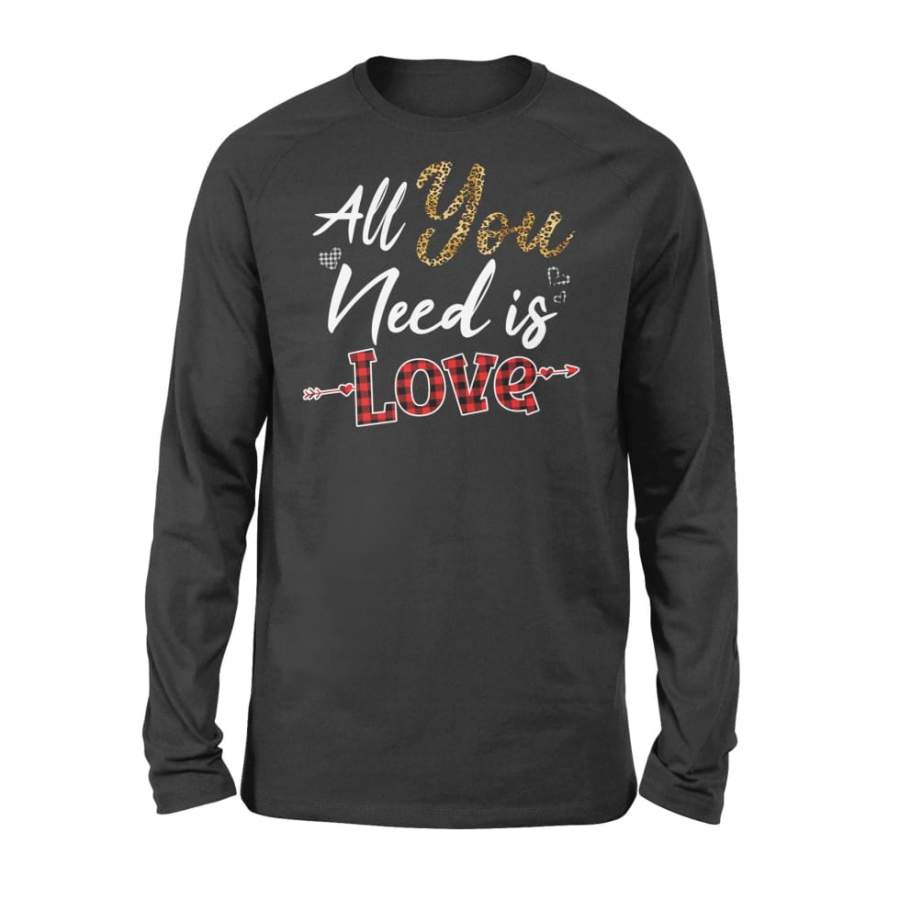 All You Need Is Love Valentines Day – Standard Long Sleeve
