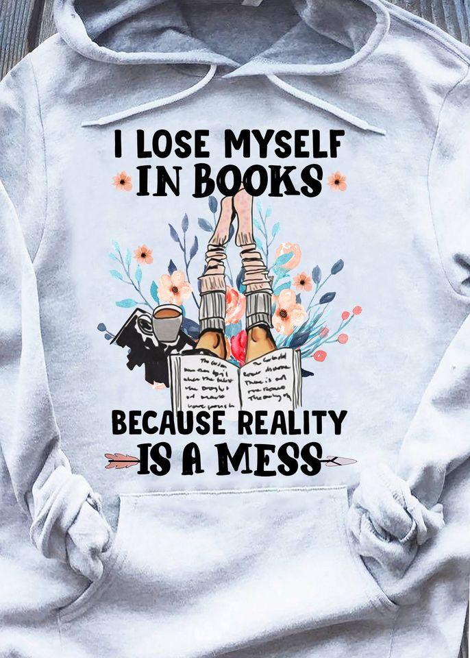 I Lose Myself In Books Because Reality Is A Mess Standard Hoodie