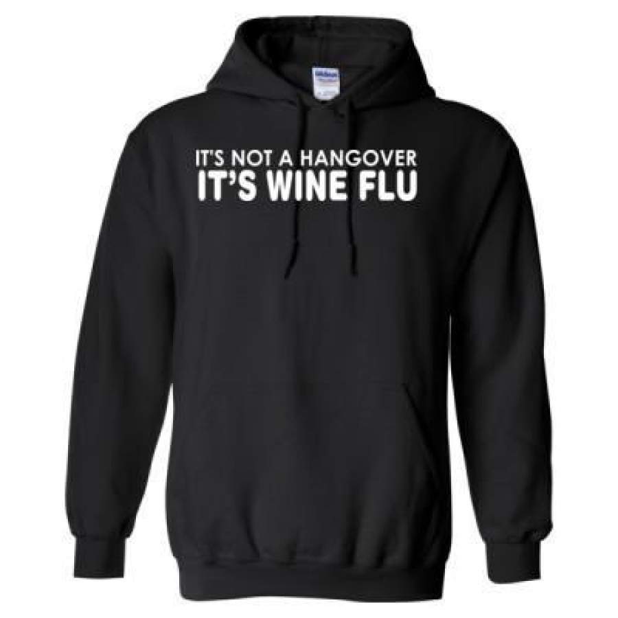 AGR Its Not A Hangover Its Wine Flu – Heavy Blend™ Hooded Sweatshirt