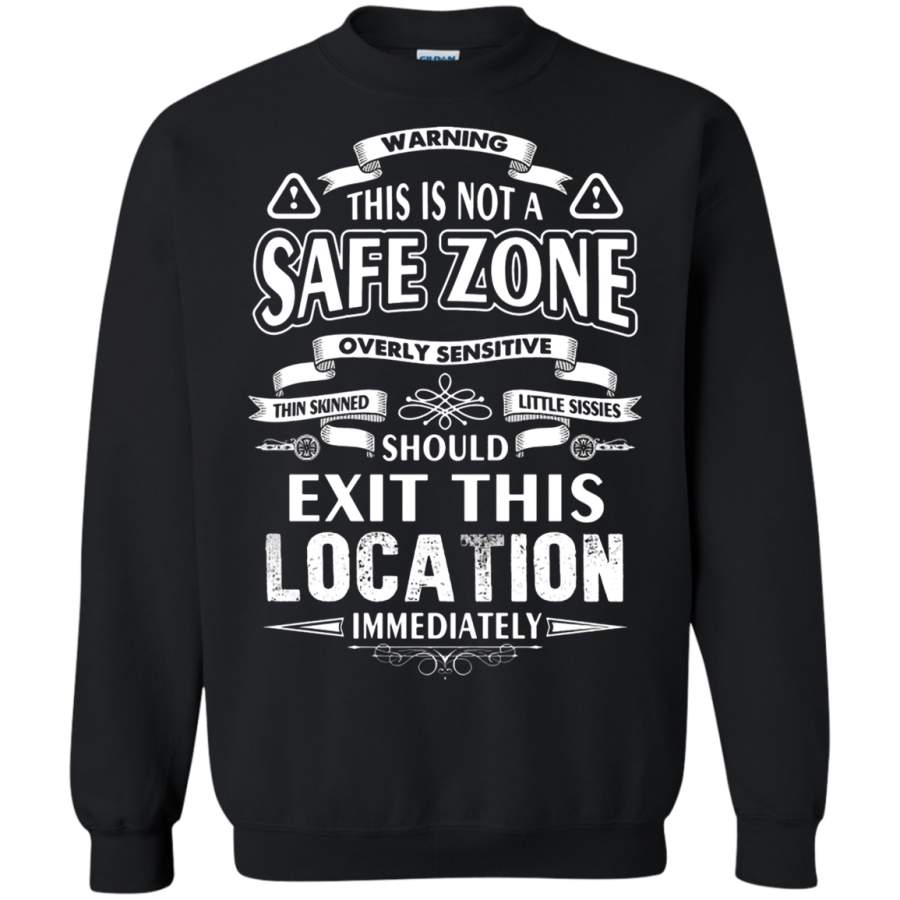 AGR Warning This Is Not A Safe Zone Exit This Location Immediately Sweatshirt