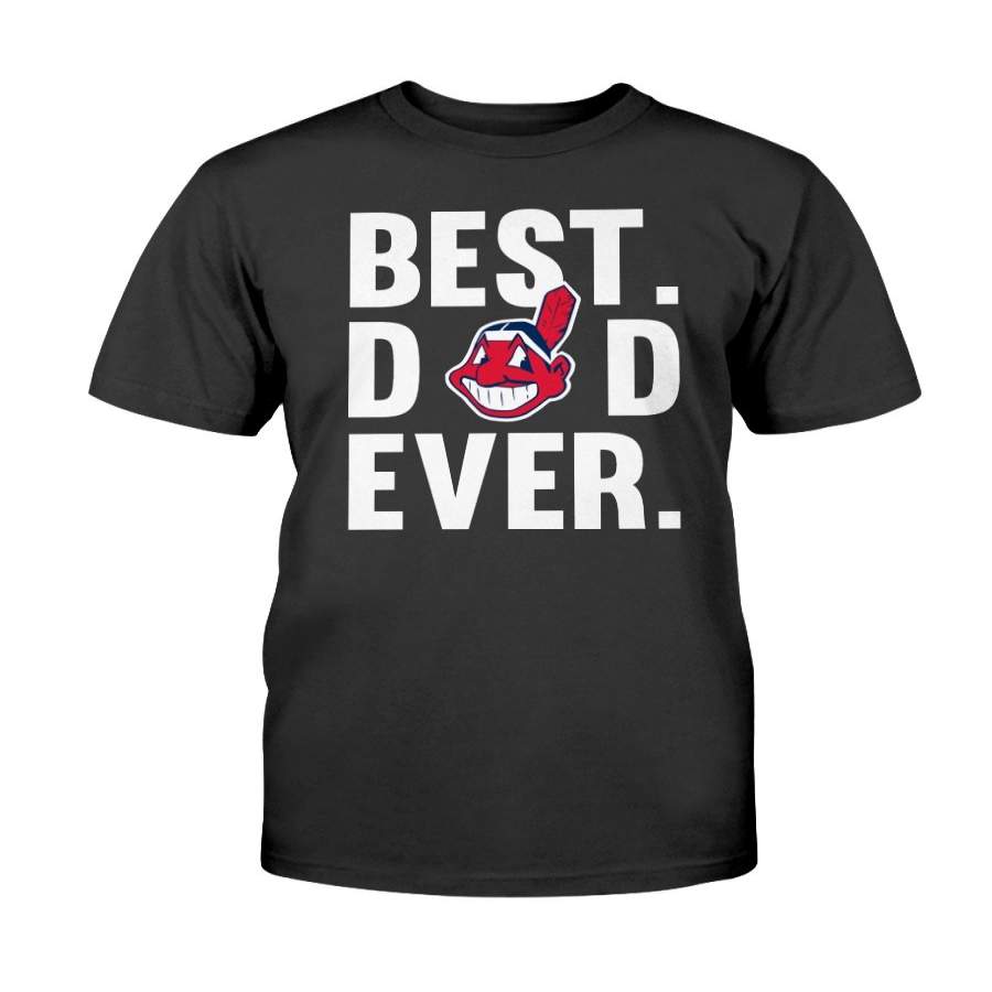 Outstanding Best Dad Ever Cleveland Indians shirt Father Day Cotton t shirt